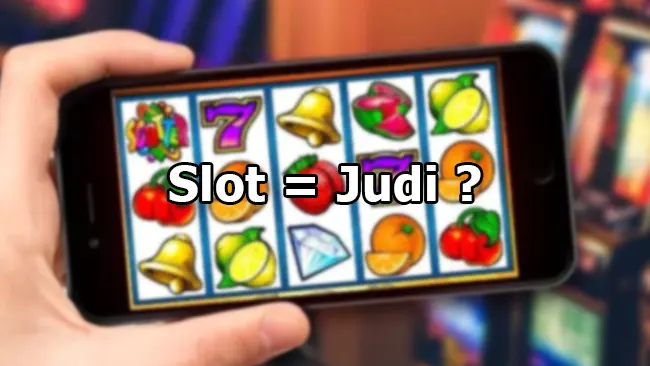 Apakah Slot Itu Judi ?